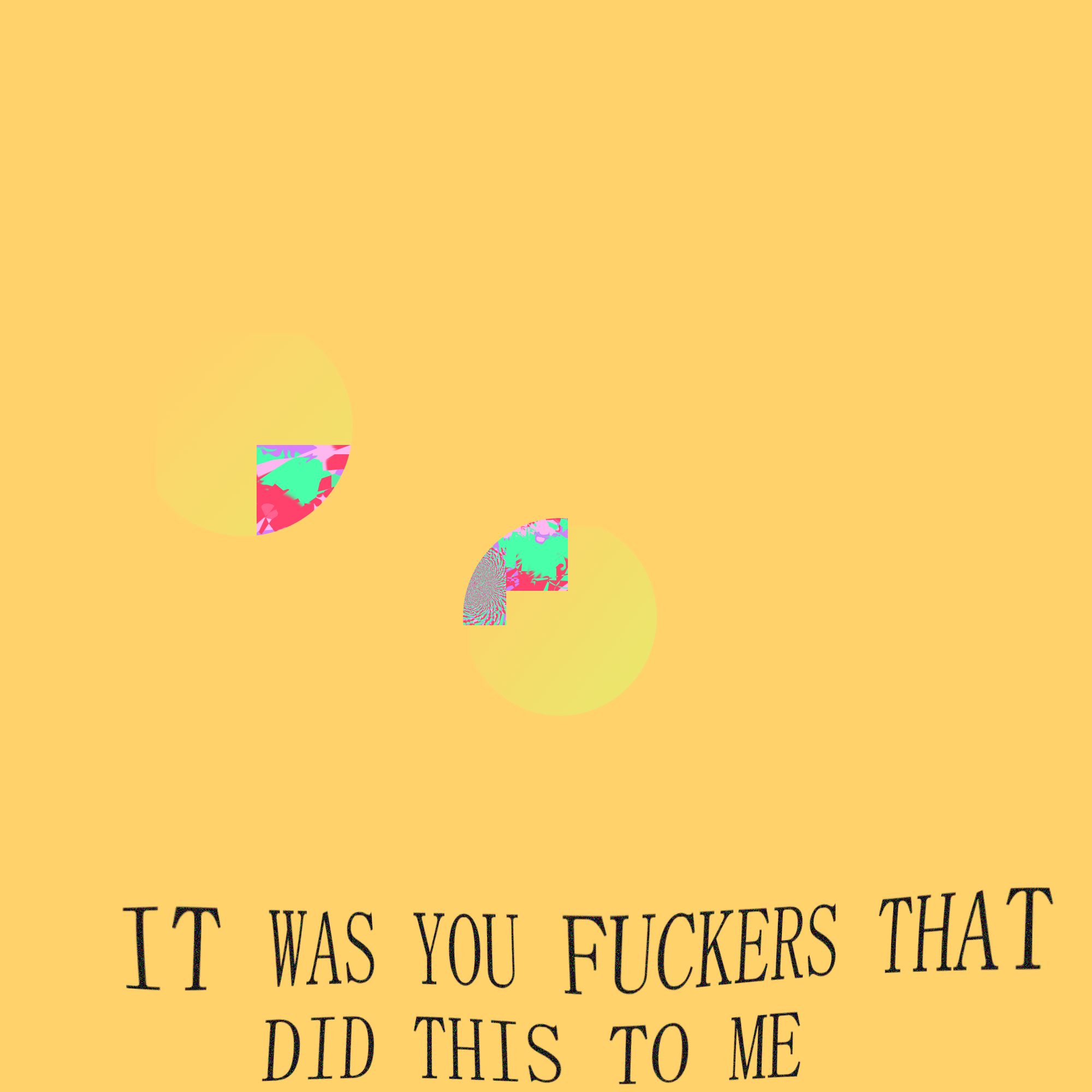 YOU FUCKERS